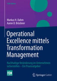 cover of the book Operational Excellence mittels Transformation Management: Nachhaltige Veränderung im Unternehmen sicherstellen – Ein Praxisratgeber