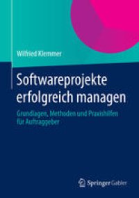 cover of the book Softwareprojekte erfolgreich managen: Grundlagen, Methoden und Praxishilfen für Auftraggeber