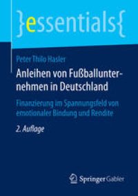 cover of the book Anleihen von Fußballunternehmen in Deutschland: Finanzierung im Spannungsfeld von emotionaler Bindung und Rendite