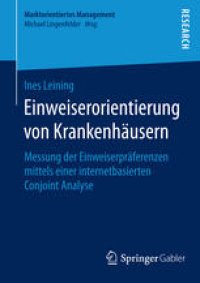 cover of the book Einweiserorientierung von Krankenhäusern: Messung der Einweiserpräferenzen mittels einer internetbasierten Conjoint Analyse