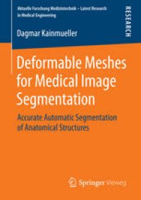 cover of the book Deformable Meshes for Medical Image Segmentation: Accurate Automatic Segmentation of Anatomical Structures