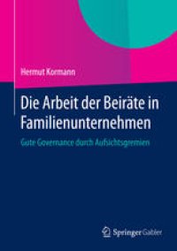 cover of the book Die Arbeit der Beiräte in Familienunternehmen: Gute Governance durch Aufsichtsgremien