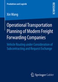 cover of the book Operational Transportation Planning of Modern Freight Forwarding Companies: Vehicle Routing under Consideration of Subcontracting and Request Exchange