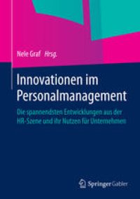 cover of the book Innovationen im Personalmanagement: Die spannendsten Entwicklungen aus der HR-Szene und ihr Nutzen für Unternehmen