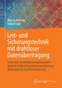 cover of the book Leit- und Sicherungstechnik mit drahtloser Datenübertragung: Sicherheit im drahtlosen Bahnbetrieb · Qualität in der Informationsverarbeitung · Methoden der Qualitätssicherung