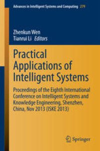 cover of the book Practical Applications of Intelligent Systems: Proceedings of the Eighth International Conference on Intelligent Systems and Knowledge Engineering, Shenzhen, China, Nov 2013 (ISKE 2013)