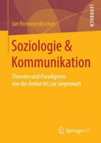 cover of the book Soziologie & Kommunikation: Theorien und Paradigmen von der Antike bis zur Gegenwart