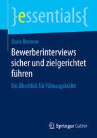 cover of the book Bewerberinterviews sicher und zielgerichtet führen: Ein Überblick für Führungskräfte