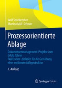 cover of the book Prozessorientierte Ablage: Dokumentenmanagement-Projekte zum Erfolg führen. Praktischer Leitfaden für die Gestaltung einer modernen Ablagestruktur