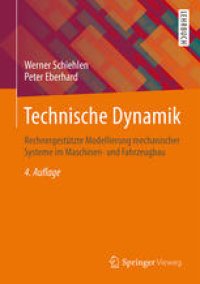 cover of the book Technische Dynamik: Rechnergestützte Modellierung mechanischer Systeme im Maschinen- und Fahrzeugbau