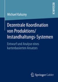 cover of the book Dezentrale Koordination von Produktions/Instandhaltungs-Systemen: Entwurf und Analyse eines kartenbasierten Ansatzes