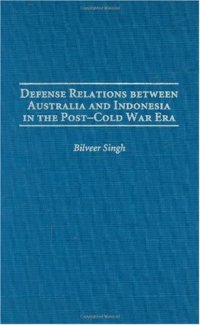 cover of the book Defense Relations between Australia and Indonesia in the Post-Cold War Era: