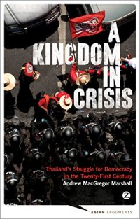 cover of the book A Kingdom in Crisis: Thailand's Struggle for Democracy in the Twenty-First Century