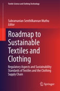 cover of the book Roadmap to Sustainable Textiles and Clothing: Regulatory Aspects and Sustainability Standards of Textiles and the Clothing Supply Chain