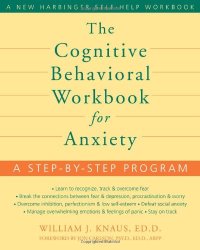 cover of the book The Cognitive Behavioral Workbook for Anxiety: A Step-by-Step Program