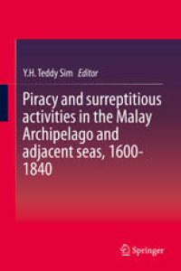 cover of the book Piracy and surreptitious activities in the Malay Archipelago and adjacent seas, 1600-1840