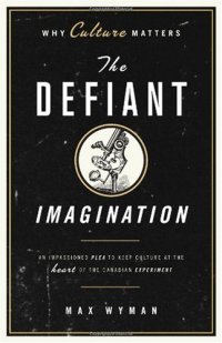 cover of the book The Defiant Imagination: Why Culture Matters