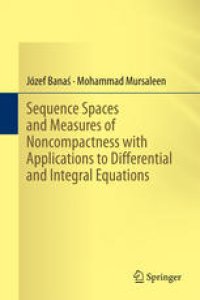 cover of the book Sequence Spaces and Measures of Noncompactness with Applications to Differential and Integral Equations