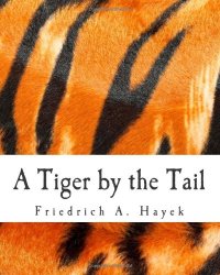 cover of the book A Tiger by the Tail. The Keynesian Legacy of Inflation - A 40-Years' Running Commentary on Keynesianism