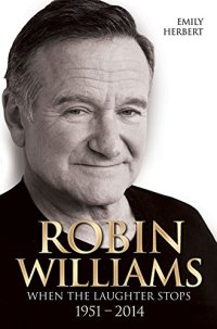 cover of the book Robin Williams: When the Laughter Stops 1951–2014