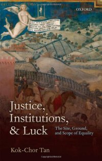 cover of the book Justice, Institutions, and Luck: The Site, Ground, and Scope of Equality