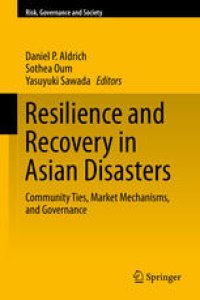 cover of the book Resilience and Recovery in Asian Disasters: Community Ties, Market Mechanisms, and Governance