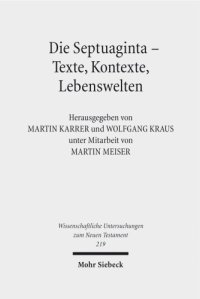 cover of the book Die Septuaginta - Texte, Kontexte, Lebenswelten: Internationale Fachtagung veranstaltet von Septuaginta Deutsch (LXX.D), Wuppertal 20.-23. Juli 2006