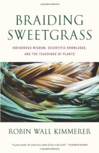 cover of the book Braiding Sweetgrass: Indigenous Wisdom, Scientific Knowledge and the Teachings of Plants