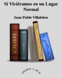 cover of the book Si Viviéramos en un Lugar Normal