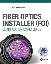 cover of the book Fiber Optics Installer (FOI) Certification Exam Guide