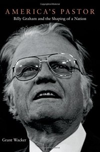 cover of the book America's Pastor: Billy Graham and the Shaping of a Nation