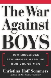 cover of the book The War Against Boys: How Misguided Feminism Is Harming Our Young Men