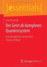 cover of the book Der Geist als komplexes Quantensystem: Interdisziplinäre Skizze einer Theory of Mind