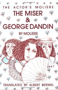 cover of the book The Miser & George Dandin: The Actor's Moliere - Volume 1: 001