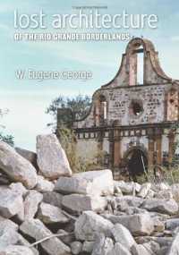 cover of the book Lost Architecture of the Rio Grande Borderlands