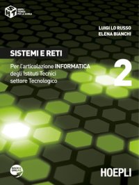 cover of the book Sistemi e Reti: Per l'Articolazione Informatica degli Istituti Tecnici Settore Tecnologico (Volume 2)