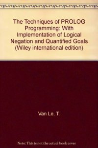 cover of the book Techniques of PROLOG Programming: with Implementation of Logical Negation and Quantified Goals