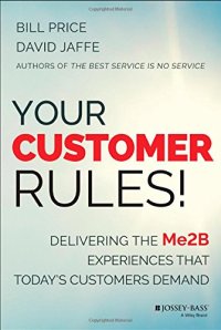 cover of the book Your Customer Rules!: Delivering the Me2B Experiences That Todays Customers Demand