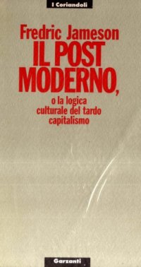 cover of the book Il postmoderno, o la logica culturale del tardo capitalismo