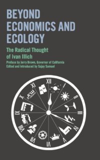 cover of the book Beyond Economics and Ecology: The Radical Thought of Ivan Illich