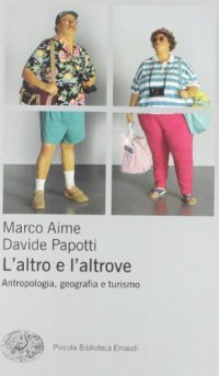 cover of the book L'altro e l'altrove. Antropologia, geografia e turismo