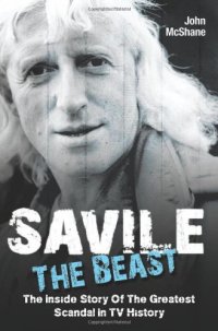 cover of the book Savile: The Beast: The Inside Story of the Greatest Scandal in TV History