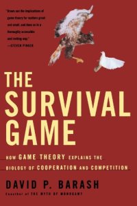 cover of the book The Survival Game: How Game Theory Explains the Biology of Cooperation and Competition