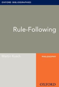 cover of the book Rule-Following: Oxford Bibliographies Online Research Guide