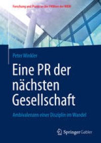 cover of the book Eine PR der nächsten Gesellschaft: Ambivalenzen einer Disziplin im Wandel