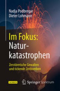 cover of the book Im Fokus: Naturkatastrophen: Zerstörerische Gewalten und tickende Zeitbomben