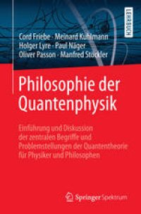 cover of the book Philosophie der Quantenphysik: Einführung und Diskussion der zentralen Begriffe und Problemstellungen der Quantentheorie für Physiker und Philosophen