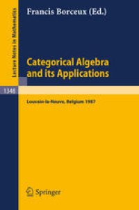 cover of the book Categorical Algebra and its Applications: Proceedings of a Conference, held in Louvain-La-Neuve, Belgium, July 26 – August 1, 1987