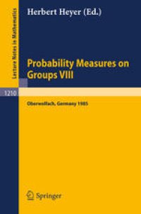 cover of the book Probability Measures on Groups VIII: Proceedings of a Conference held in Oberwolfach, November 10–16, 1985