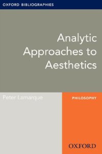 cover of the book Analytic Approaches to Aesthetics: Oxford Bibliographies Online Research Guide